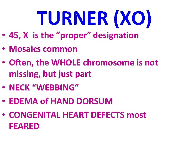 TURNER (XO) • 45, X is the “proper” designation • Mosaics common • Often,