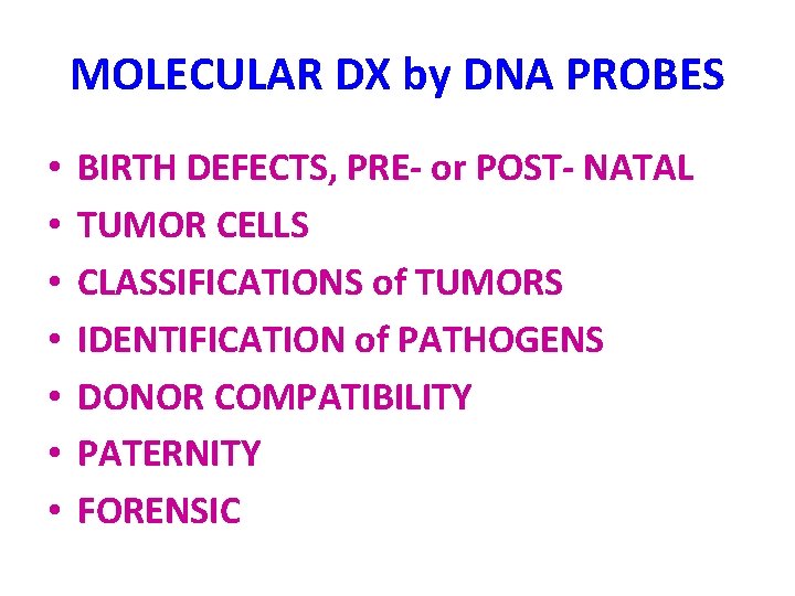 MOLECULAR DX by DNA PROBES • • BIRTH DEFECTS, PRE- or POST- NATAL TUMOR