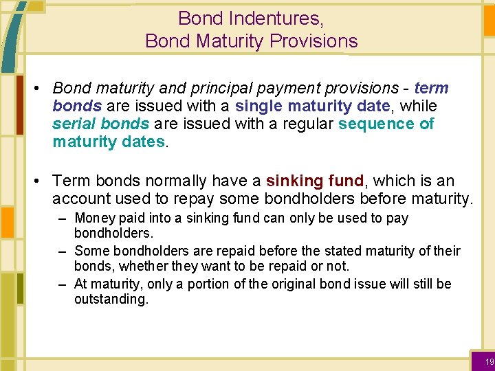 Bond Indentures, Bond Maturity Provisions • Bond maturity and principal payment provisions - term