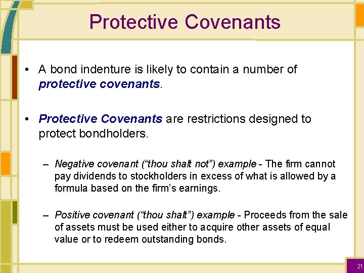 Protective Covenants • A bond indenture is likely to contain a number of protective