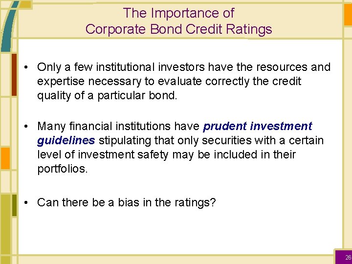 The Importance of Corporate Bond Credit Ratings • Only a few institutional investors have