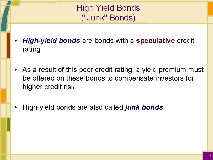 High Yield Bonds ("Junk" Bonds) • High-yield bonds are bonds with a speculative credit