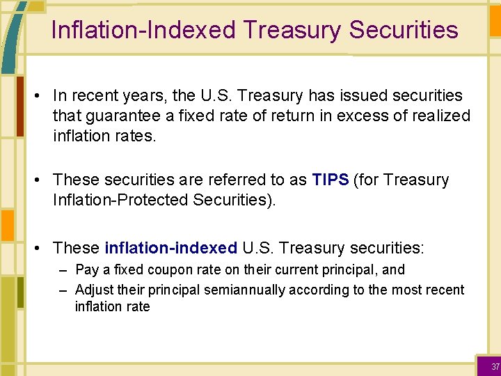Inflation-Indexed Treasury Securities • In recent years, the U. S. Treasury has issued securities