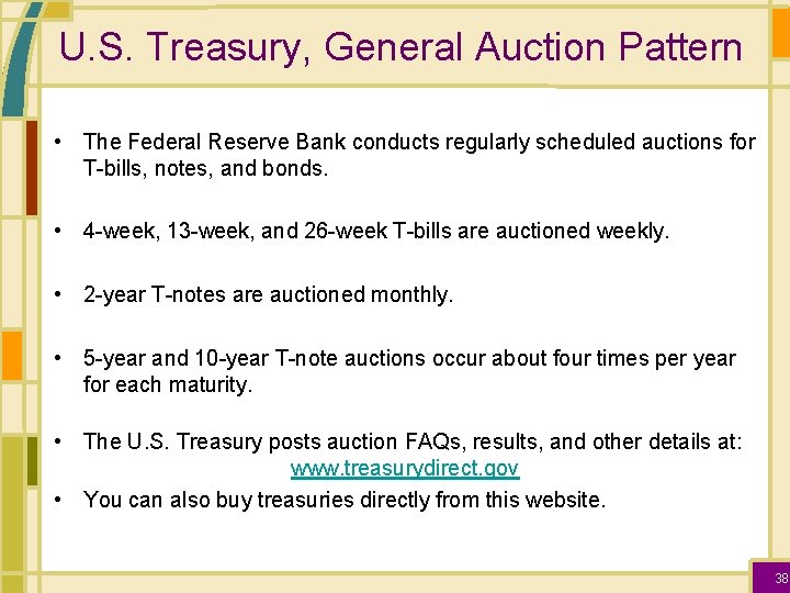 U. S. Treasury, General Auction Pattern • The Federal Reserve Bank conducts regularly scheduled