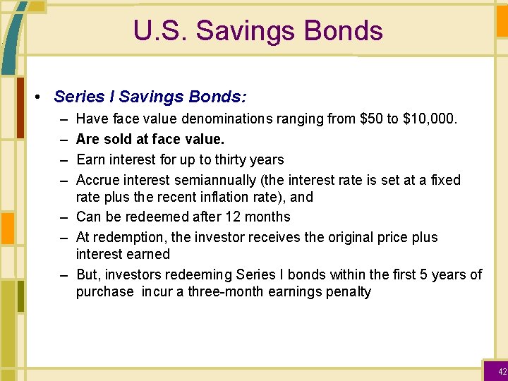 U. S. Savings Bonds • Series I Savings Bonds: – – Have face value