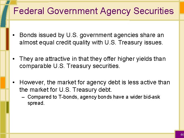 Federal Government Agency Securities • Bonds issued by U. S. government agencies share an