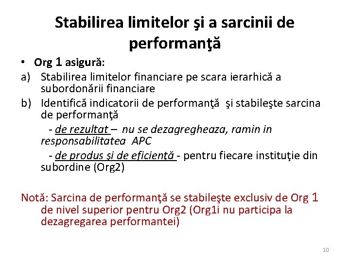 Stabilirea limitelor şi a sarcinii de performanţă • Org 1 asigură: a) Stabilirea limitelor