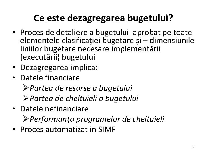 Ce este dezagregarea bugetului? • Proces de detaliere a bugetului aprobat pe toate elementele