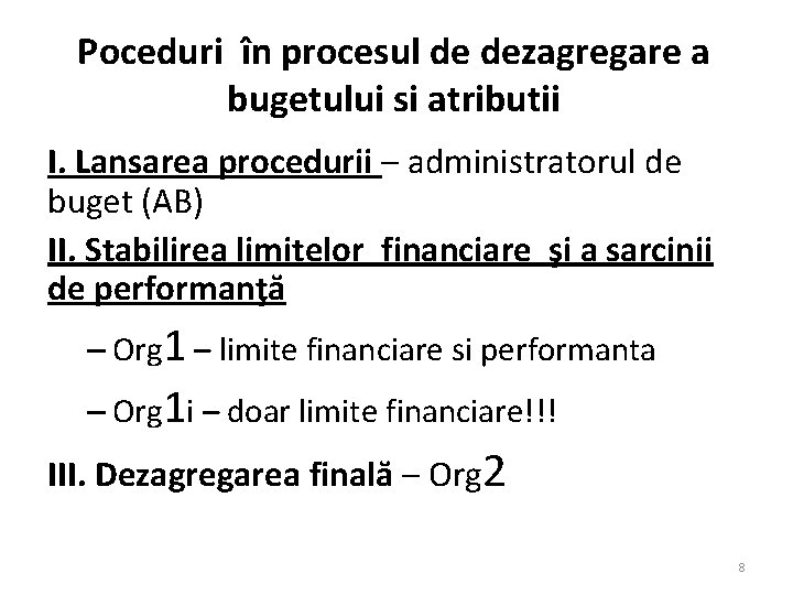 Poceduri în procesul de dezagregare a bugetului si atributii I. Lansarea procedurii – administratorul