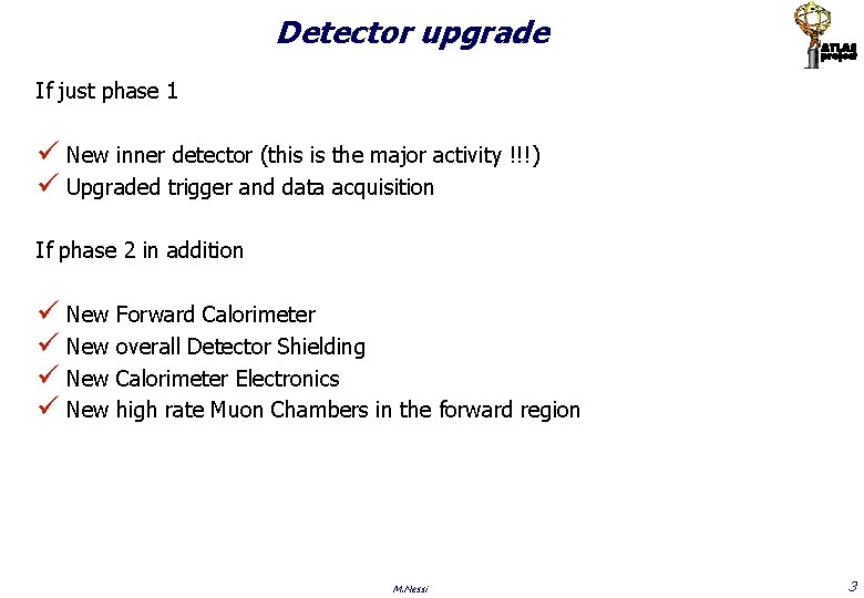 Detector upgrade If just phase 1 ü New inner detector (this is the major