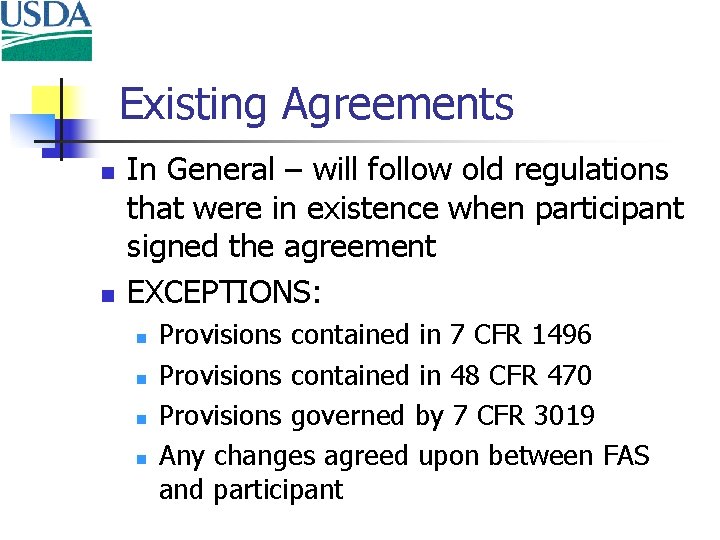 Existing Agreements n n In General – will follow old regulations that were in