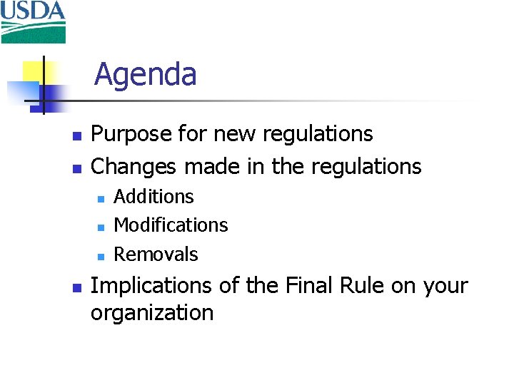 Agenda n n Purpose for new regulations Changes made in the regulations n n