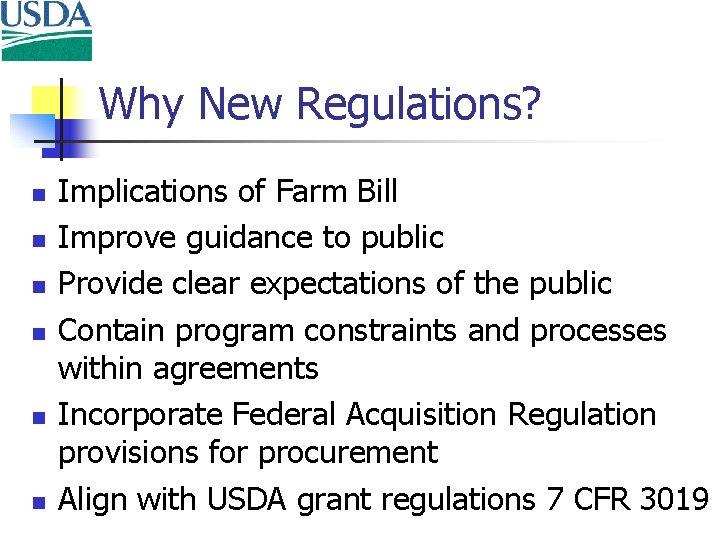 Why New Regulations? n n n Implications of Farm Bill Improve guidance to public