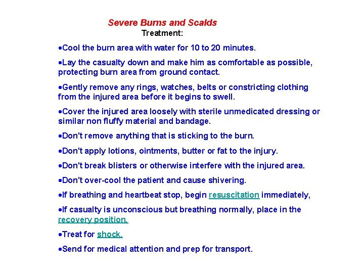 Severe Burns and Scalds Treatment: ·Cool the burn area with water for 10 to