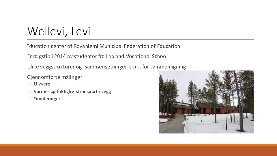 Wellevi, Levi Education center of Rovaniemi Municipal Federation of Education Ferdigstilt i 2014 av