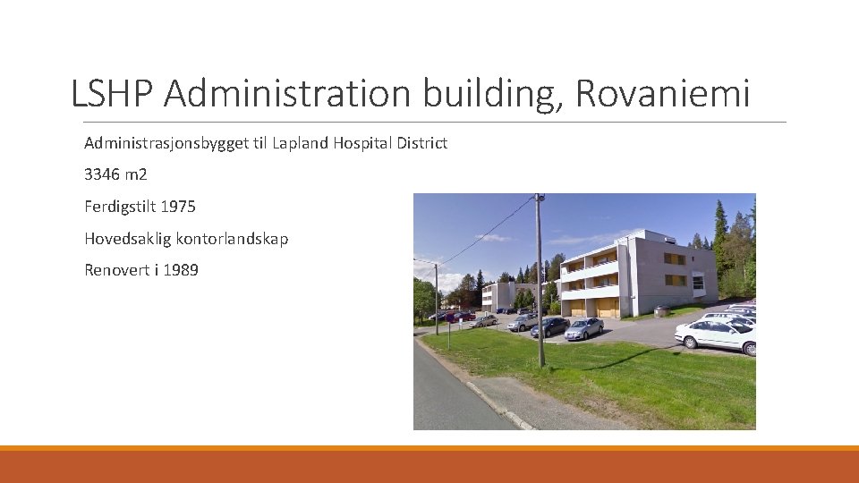 LSHP Administration building, Rovaniemi Administrasjonsbygget til Lapland Hospital District 3346 m 2 Ferdigstilt 1975