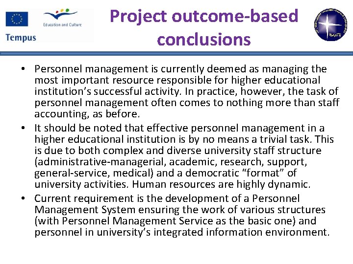 Project outcome-based conclusions • Personnel management is currently deemed as managing the most important
