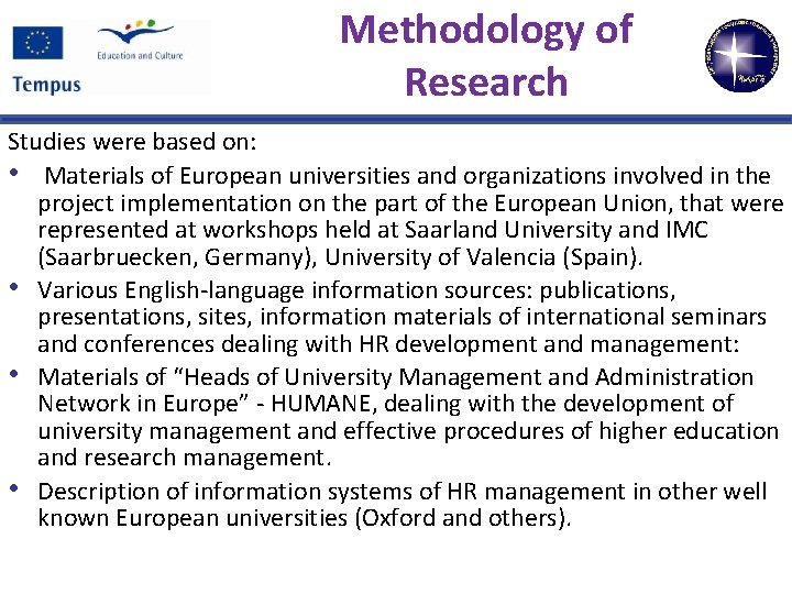 Methodology of Research Studies were based on: • Materials of European universities and organizations