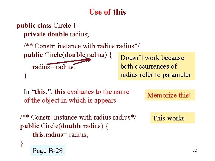 Use of this public class Circle { private double radius; /** Constr: instance with