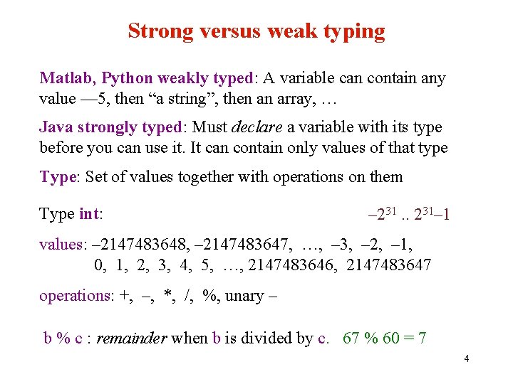 Strong versus weak typing Matlab, Python weakly typed: A variable can contain any value
