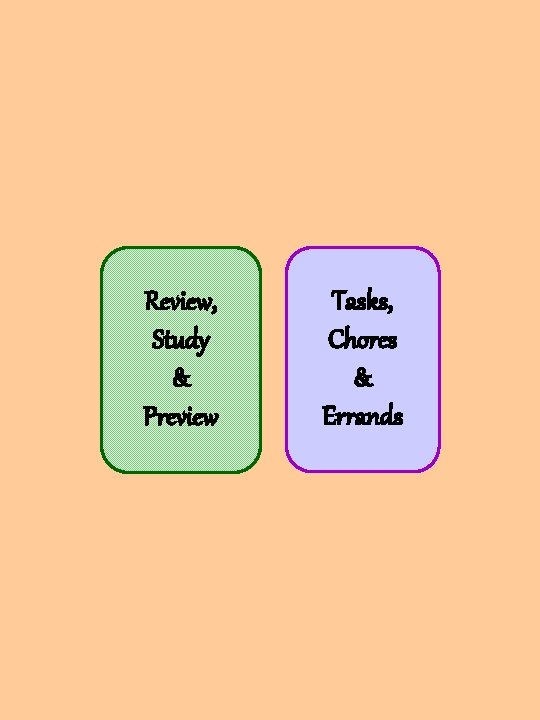Review, Study & Preview Tasks, Chores & Errands 