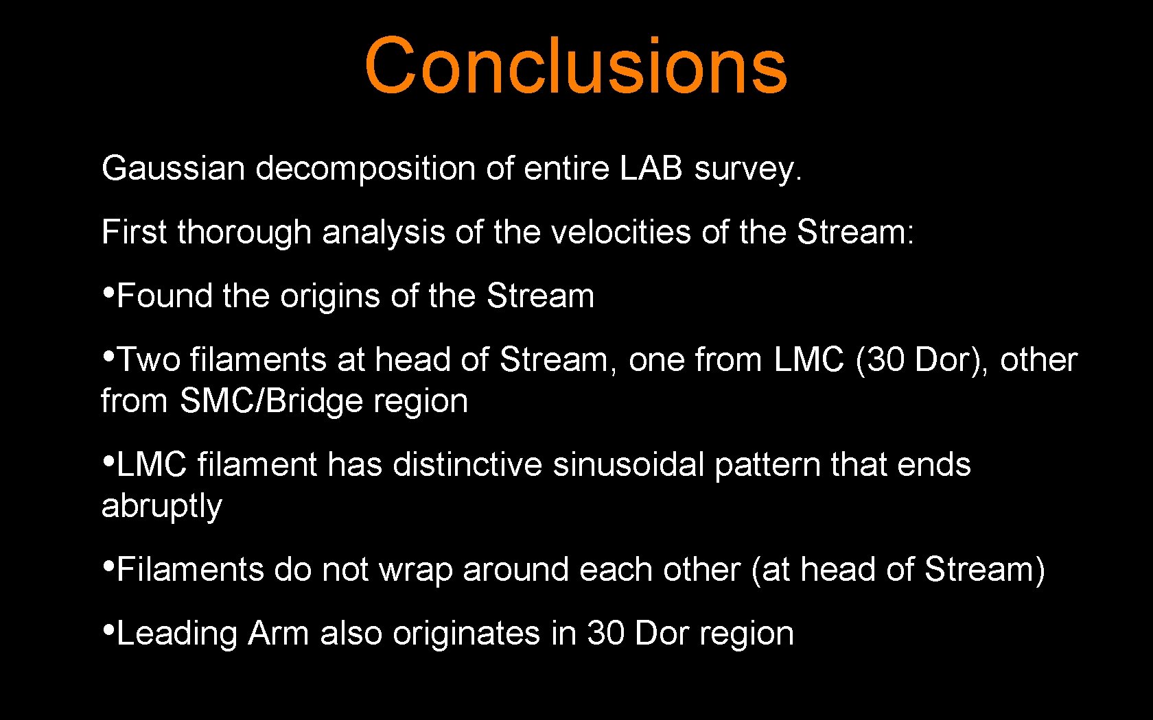 Conclusions Gaussian decomposition of entire LAB survey. First thorough analysis of the velocities of