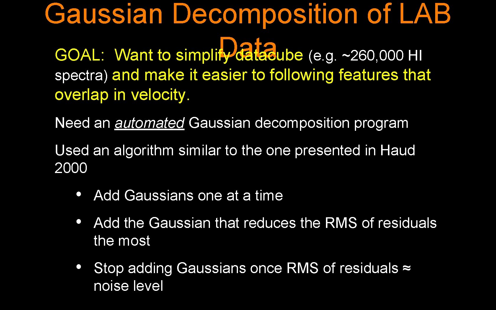 Gaussian Decomposition of LAB Data GOAL: Want to simplify datacube (e. g. ~260, 000