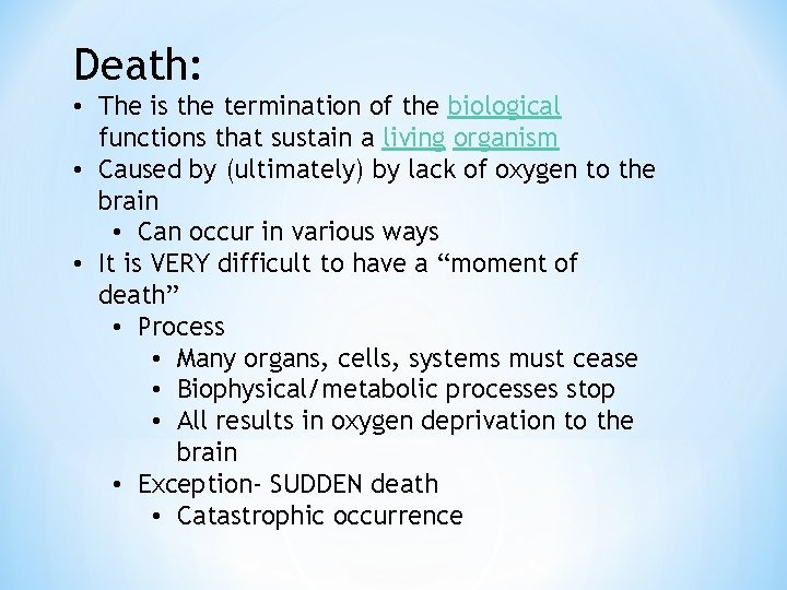 Death: • The is the termination of the biological functions that sustain a living