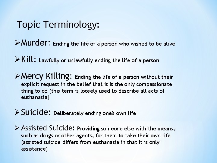 Topic Terminology: ØMurder: Ending the life of a person who wished to be alive