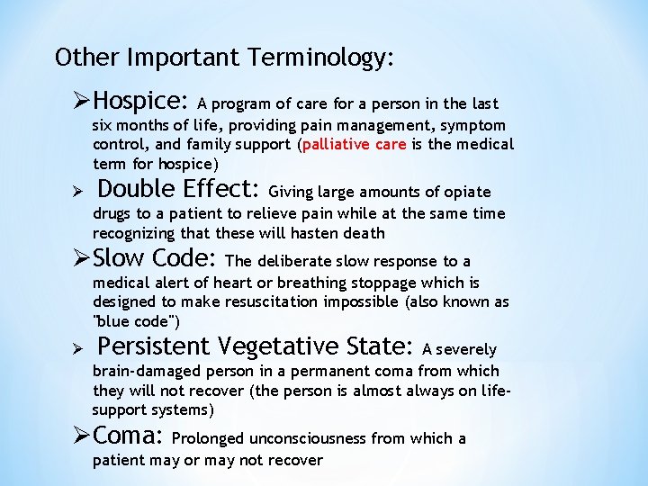 Other Important Terminology: ØHospice: A program of care for a person in the last