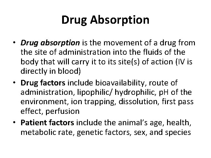 Drug Absorption • Drug absorption is the movement of a drug from the site