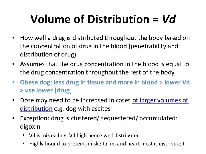 Volume of Distribution = Vd • How well a drug is distributed throughout the