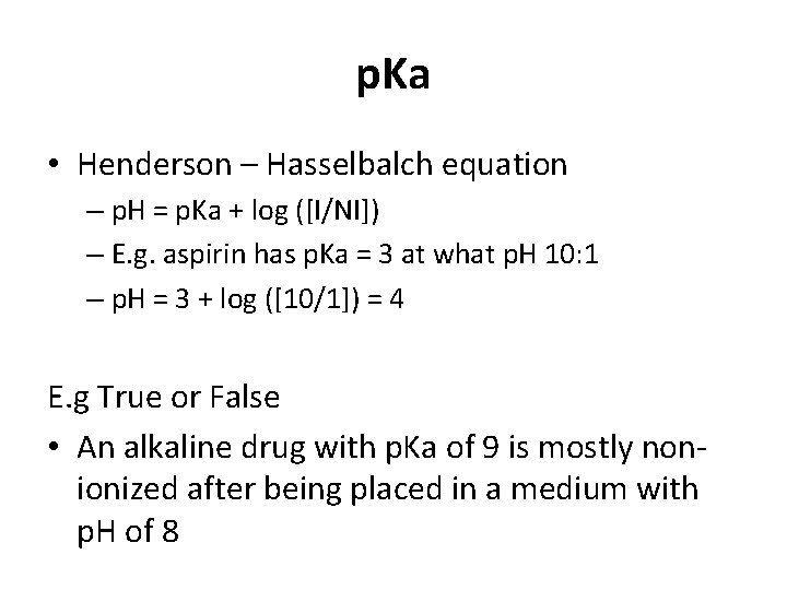 p. Ka • Henderson – Hasselbalch equation – p. H = p. Ka +