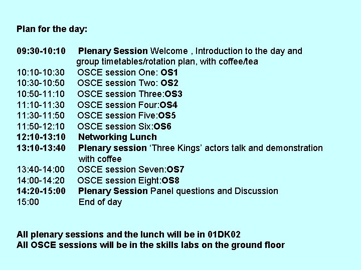 Plan for the day: 09: 30 -10: 10 Plenary Session Welcome , Introduction to