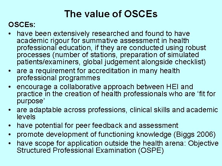 The value of OSCEs: • have been extensively researched and found to have academic