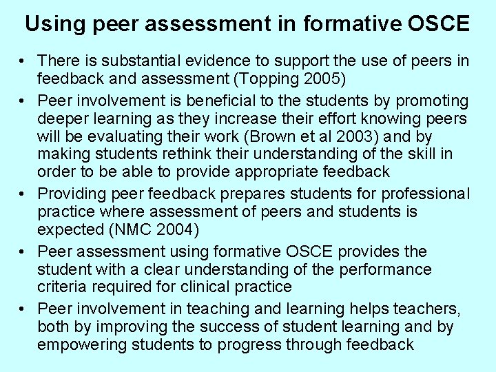 Using peer assessment in formative OSCE • There is substantial evidence to support the