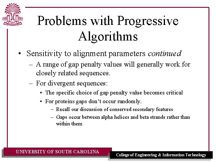 Problems with Progressive Algorithms • Sensitivity to alignment parameters continued – A range of Problems with Progressive Algorithms • Sensitivity to alignment parameters continued – A range of