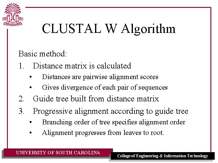 CLUSTAL W Algorithm Basic method: 1. Distance matrix is calculated • • Distances are CLUSTAL W Algorithm Basic method: 1. Distance matrix is calculated • • Distances are