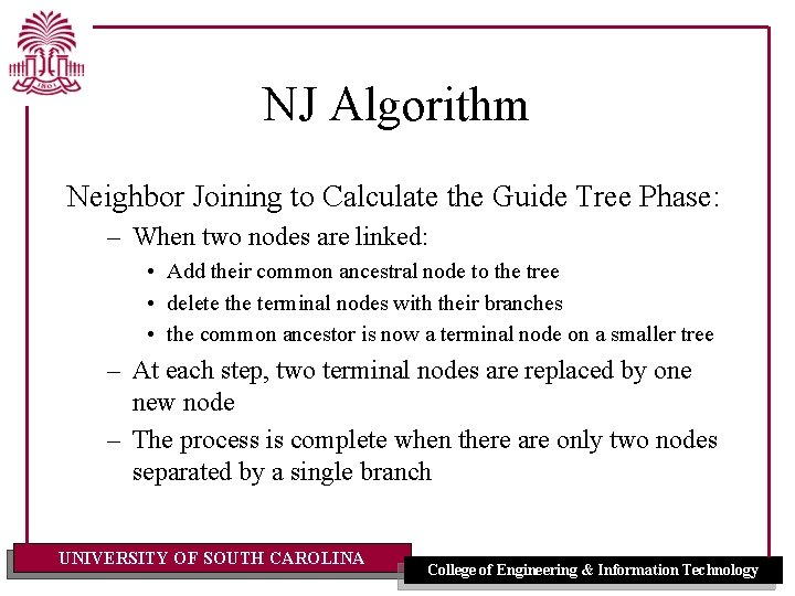 NJ Algorithm Neighbor Joining to Calculate the Guide Tree Phase: – When two nodes NJ Algorithm Neighbor Joining to Calculate the Guide Tree Phase: – When two nodes