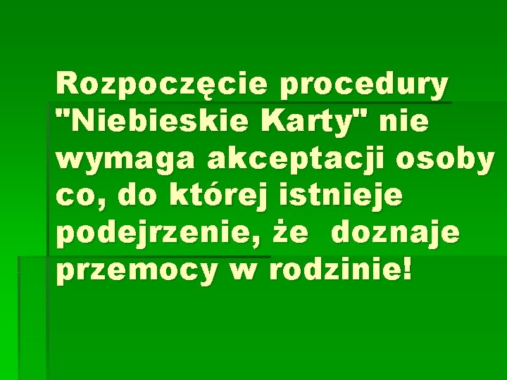 Rozpoczęcie procedury "Niebieskie Karty" nie wymaga akceptacji osoby co, do której istnieje podejrzenie, że