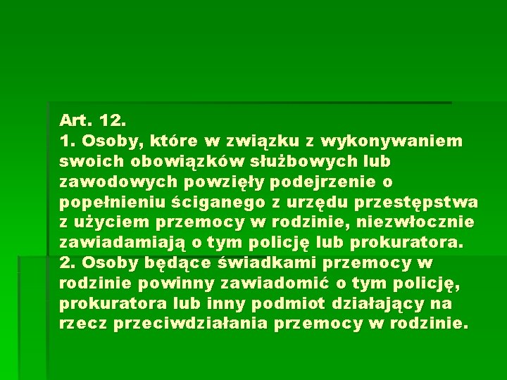 Art. 12. 1. Osoby, które w związku z wykonywaniem swoich obowiązków służbowych lub zawodowych