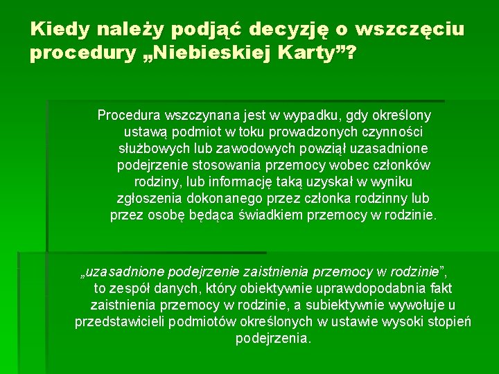 Kiedy należy podjąć decyzję o wszczęciu procedury „Niebieskiej Karty”? Procedura wszczynana jest w wypadku,