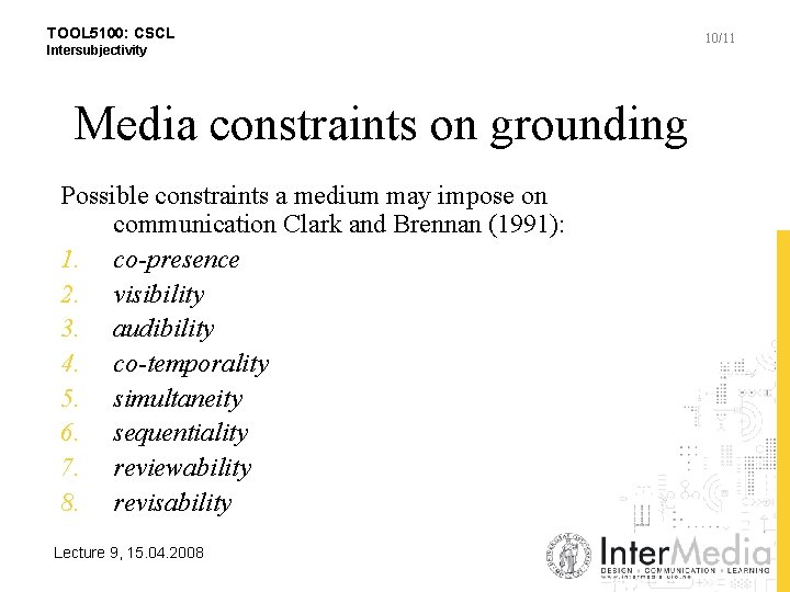 TOOL 5100: CSCL Intersubjectivity Media constraints on grounding Possible constraints a medium may impose