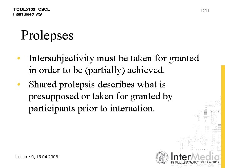 TOOL 5100: CSCL Intersubjectivity Prolepses • Intersubjectivity must be taken for granted in order