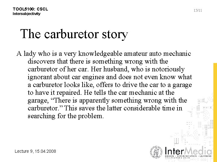 TOOL 5100: CSCL Intersubjectivity The carburetor story A lady who is a very knowledgeable