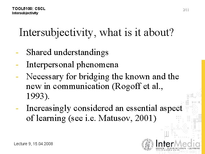 TOOL 5100: CSCL Intersubjectivity, what is it about? - Shared understandings - Interpersonal phenomena