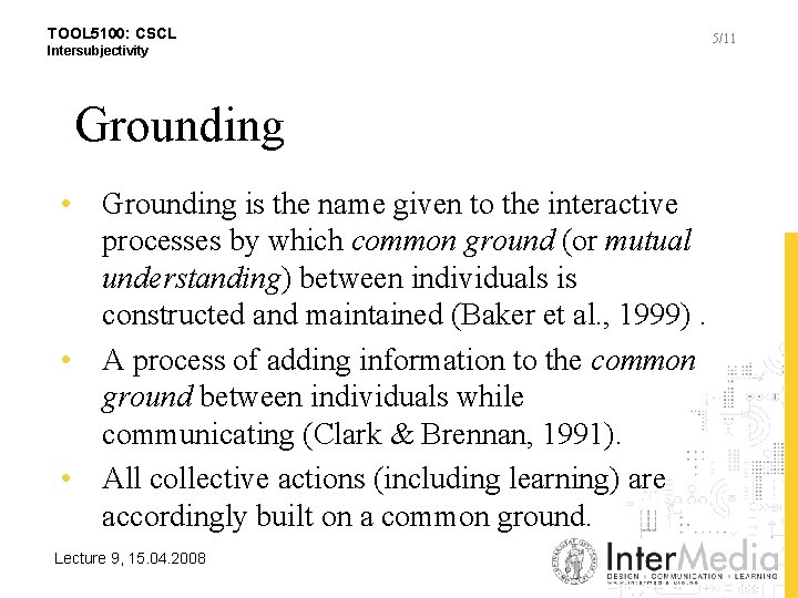 TOOL 5100: CSCL Intersubjectivity Grounding • Grounding is the name given to the interactive