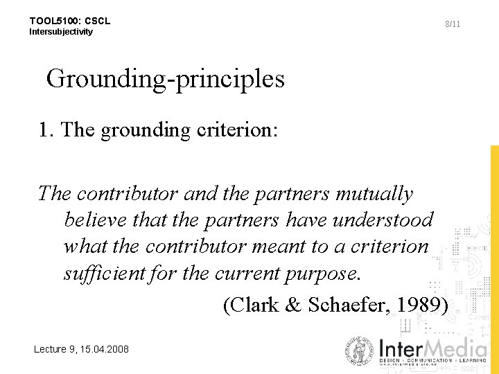 TOOL 5100: CSCL Intersubjectivity 8/11 Grounding-principles 1. The grounding criterion: The contributor and the