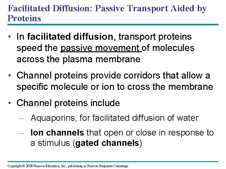 Facilitated Diffusion: Passive Transport Aided by Proteins • In facilitated diffusion, transport proteins speed