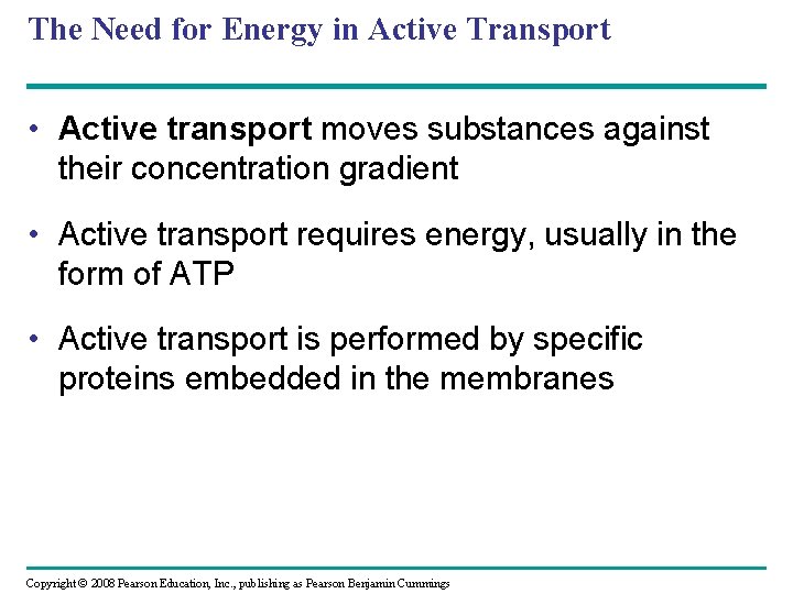 The Need for Energy in Active Transport • Active transport moves substances against their